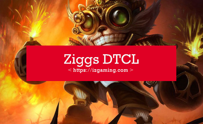 Ziggs DTCL