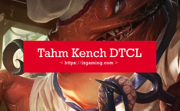 Tahm Kench DTCL