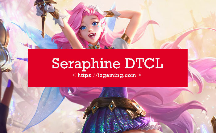 Seraphine DTCL