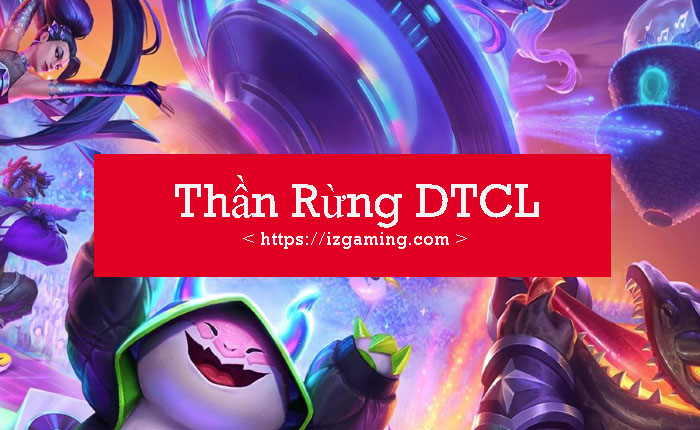 Thần Rừng DTCL
